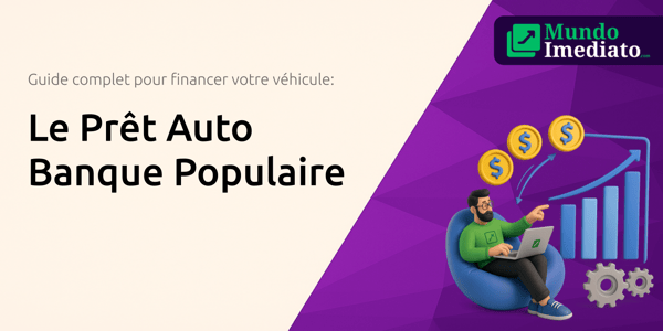 Le Prêt Auto Banque Populaire: Le guide complet pour financer votre véhicule