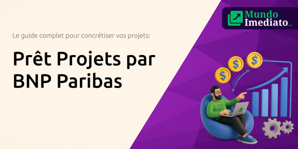 Prêt Projets par BNP Paribas: Le guide complet pour concrétiser vos projets