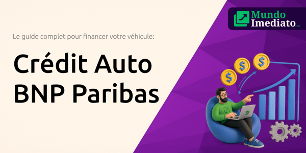 Crédit Auto BNP Paribas: Le guide complet pour financer votre véhicule