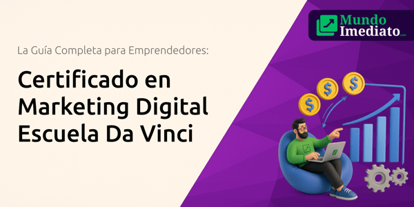 Certificado en Marketing Digital Escuela Da Vinci: La Guía Completa para Emprendedores