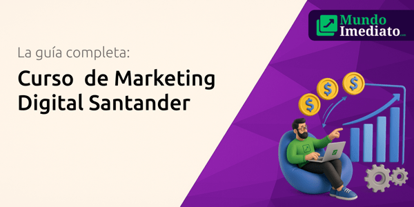 Curso  de Marketing Digital Santander: La guía completa
