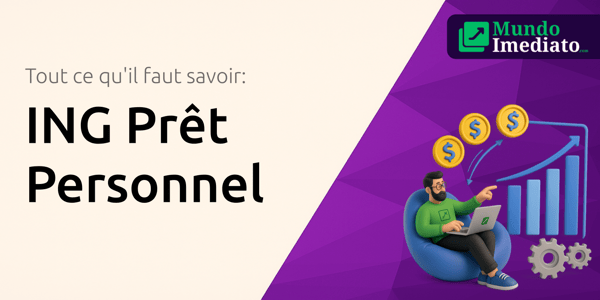 ING Prêt Personnel: Tout ce qu'il faut savoir