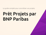 Prêt Projets par BNP Paribas: Le guide complet pour concrétiser vos projets