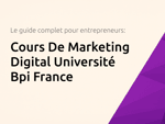 Cours De Marketing Digital Université Bpi France: Le guide complet pour entrepreneurs