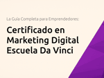 Certificado en Marketing Digital Escuela Da Vinci: La Guía Completa para Emprendedores