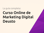 Curso Online de Marketing Digital Deusto: La guía completa para obtener tu certificación y acelerar tu carrera