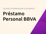 Préstamo Personal BBVA: La Guía Completa para Tu Proyecto