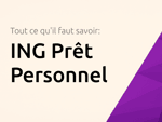 ING Prêt Personnel: Tout ce qu'il faut savoir