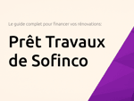 Prêt Travaux de Sofinco: Le guide complet pour financer vos rénovations